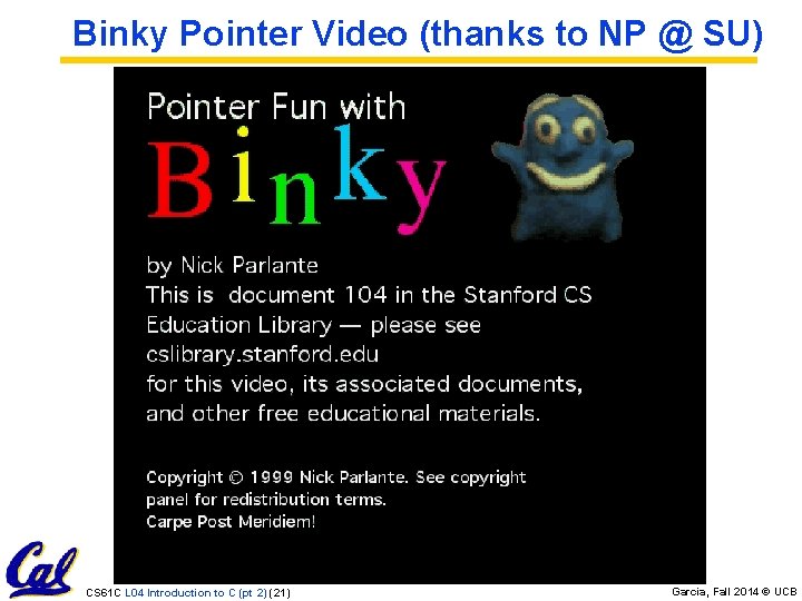 Binky Pointer Video (thanks to NP @ SU) CS 61 C L 04 Introduction
