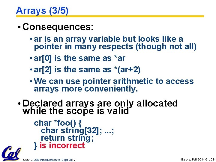 Arrays (3/5) • Consequences: • ar is an array variable but looks like a