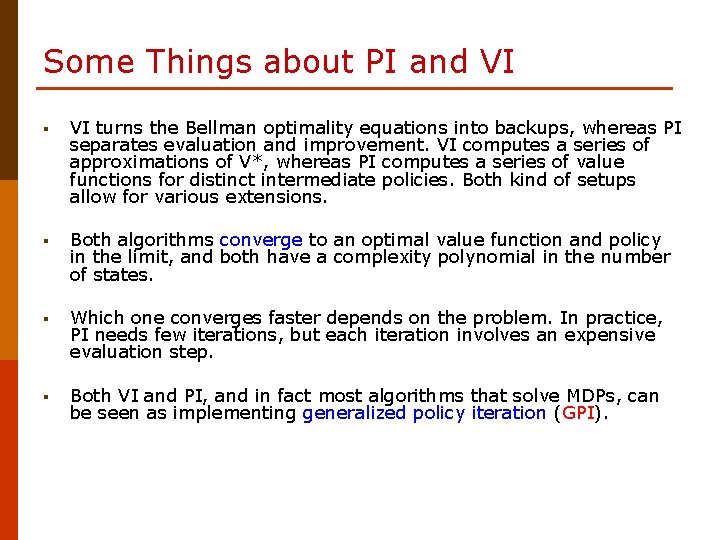 Some Things about PI and VI § VI turns the Bellman optimality equations into