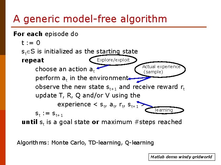 A generic model-free algorithm For each episode do t : = 0 st S
