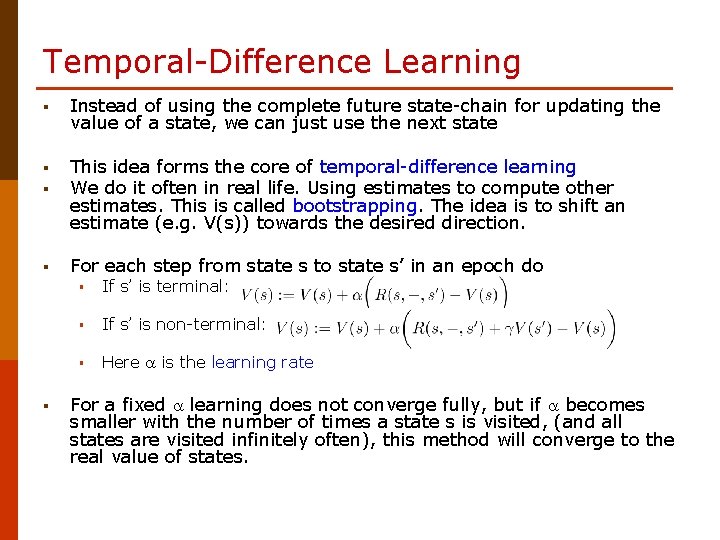 Temporal-Difference Learning § Instead of using the complete future state-chain for updating the value