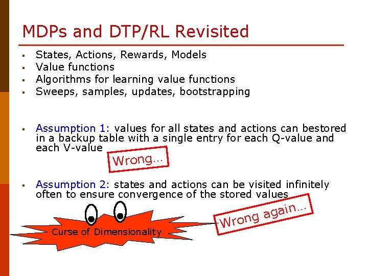 MDPs and DTP/RL Revisited § § § States, Actions, Rewards, Models Value functions Algorithms