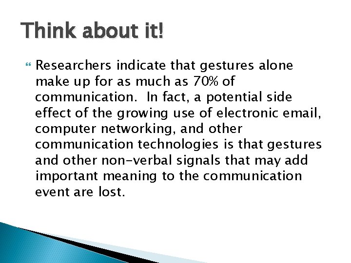 Think about it! Researchers indicate that gestures alone make up for as much as