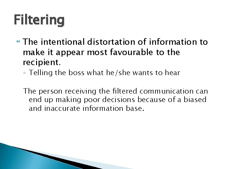 Filtering The intentional distortation of information to make it appear most favourable to the