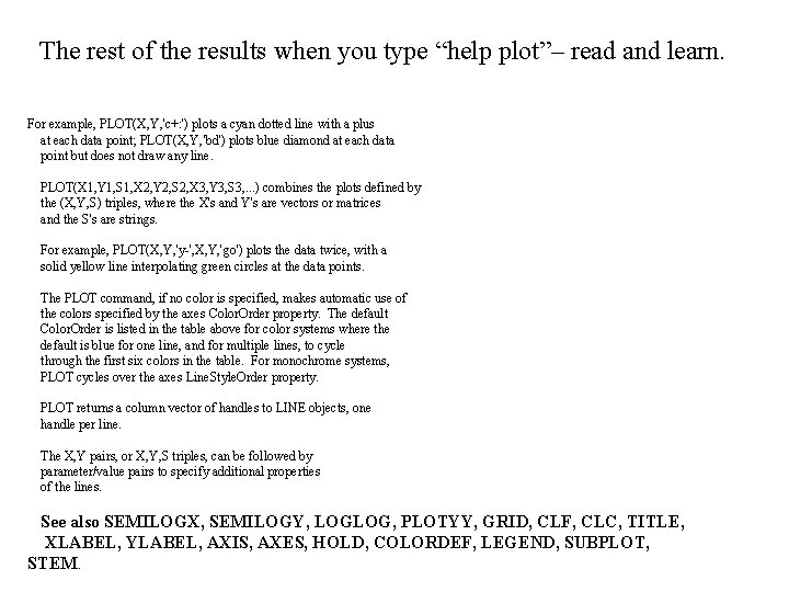 The rest of the results when you type “help plot”– read and learn. For