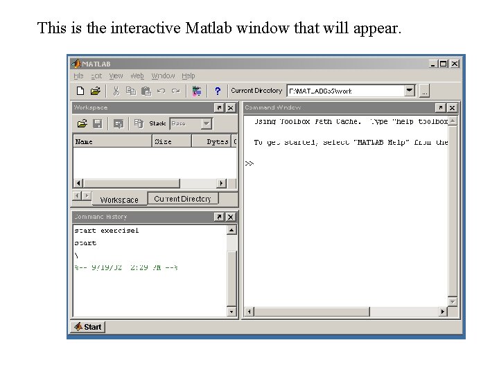 This is the interactive Matlab window that will appear. 