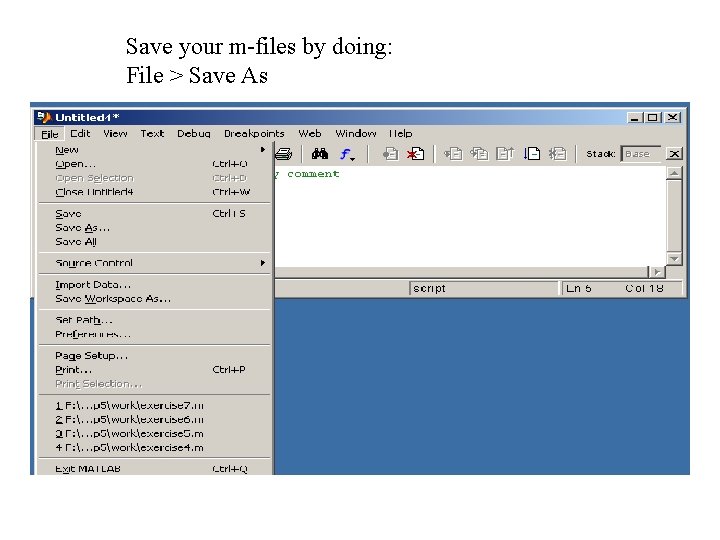 Save your m-files by doing: File > Save As 