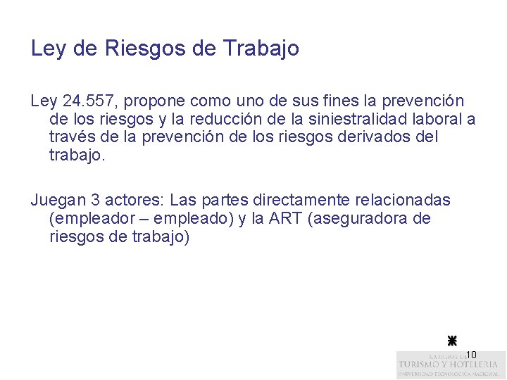 Ley de Riesgos de Trabajo Ley 24. 557, propone como uno de sus fines