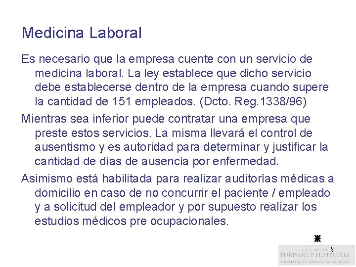 Medicina Laboral Es necesario que la empresa cuente con un servicio de medicina laboral.