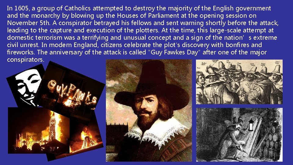 In 1605, a group of Catholics attempted to destroy the majority of the English