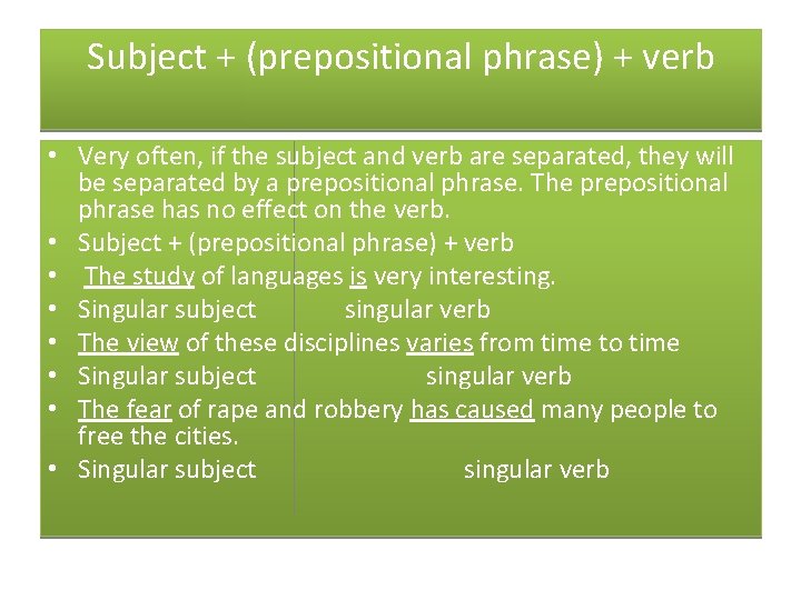 Subject + (prepositional phrase) + verb • Very often, if the subject and verb