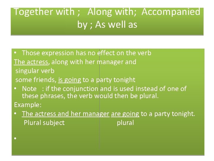 Together with ; Along with; Accompanied by ; As well as • Those expression