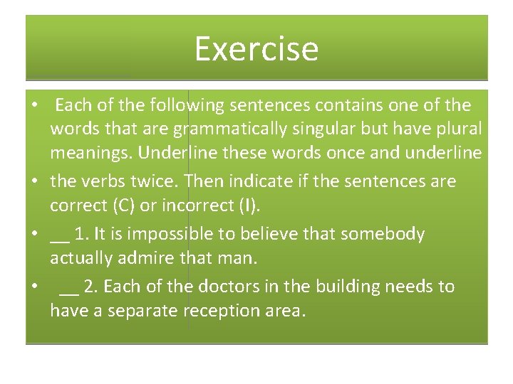 Exercise • Each of the following sentences contains one of the words that are