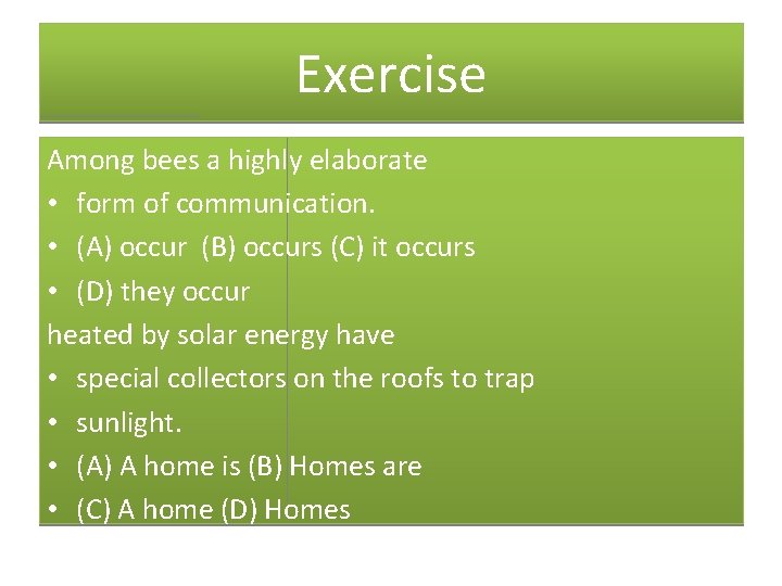Exercise Among bees a highly elaborate • form of communication. • (A) occur (B)