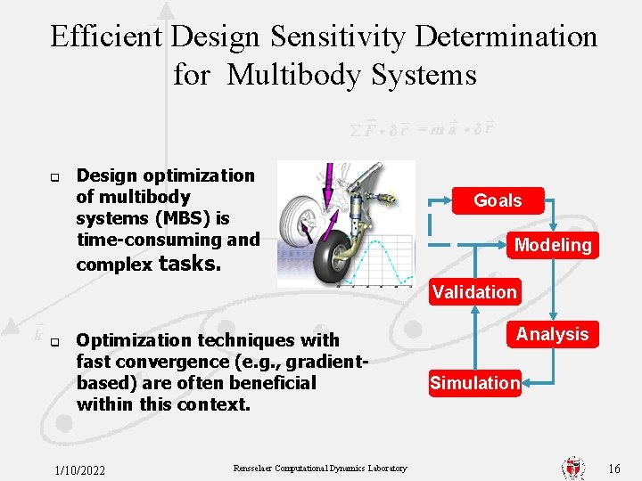 Efficient Design Sensitivity Determination for Multibody Systems q Design optimization of multibody systems (MBS)