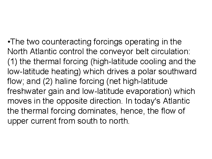  • The two counteracting forcings operating in the North Atlantic control the conveyor