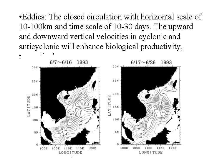  • Eddies: The closed circulation with horizontal scale of 10 -100 km and