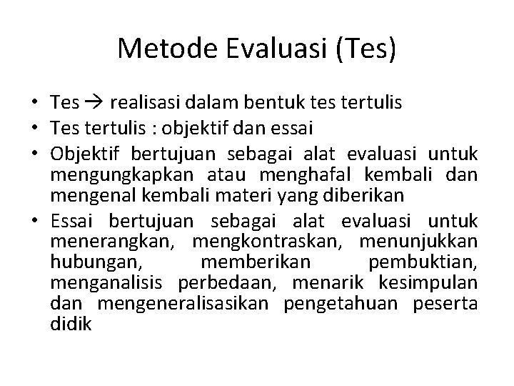 Metode Evaluasi (Tes) • Tes realisasi dalam bentuk tes tertulis • Tes tertulis :