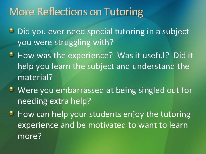 More Reflections on Tutoring Did you ever need special tutoring in a subject you