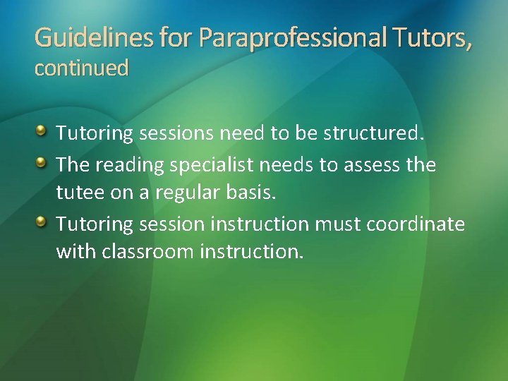 Guidelines for Paraprofessional Tutors, continued Tutoring sessions need to be structured. The reading specialist