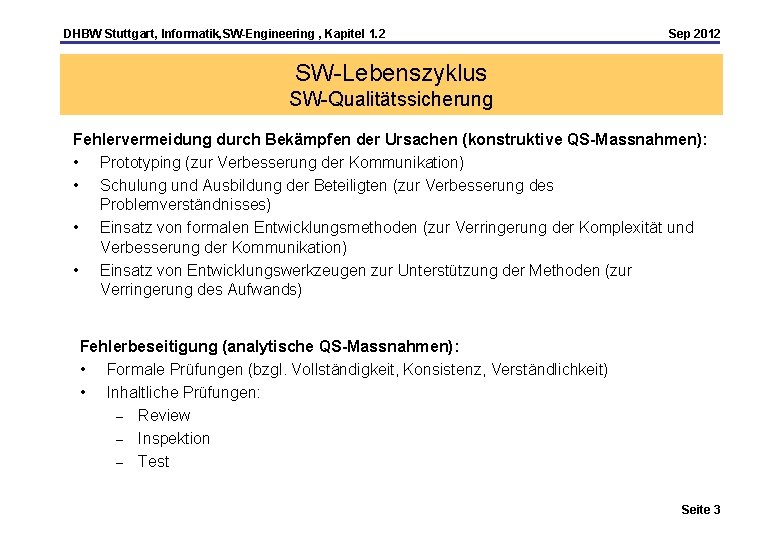 DHBW Stuttgart, Informatik, SW-Engineering , Kapitel 1. 2 Sep 2012 SW-Lebenszyklus SW-Qualitätssicherung Fehlervermeidung durch