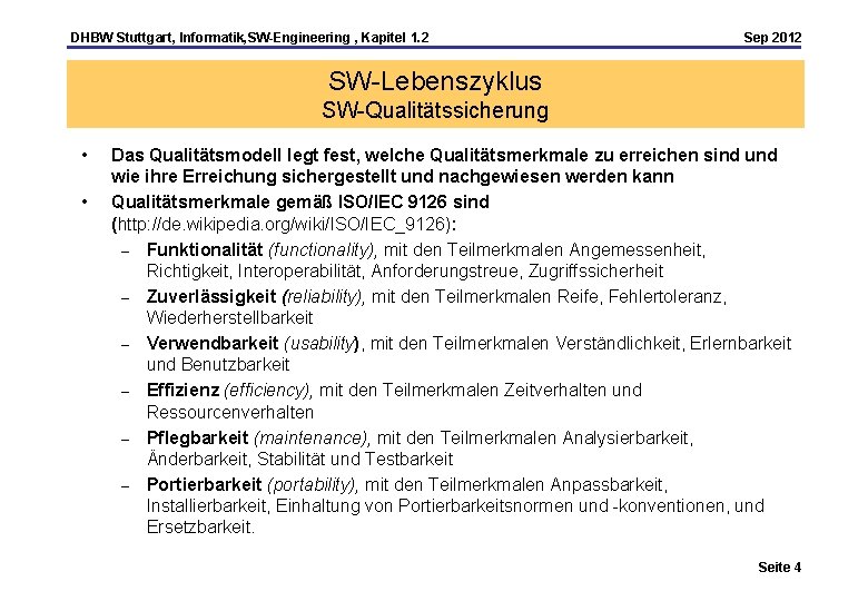 DHBW Stuttgart, Informatik, SW-Engineering , Kapitel 1. 2 Sep 2012 SW-Lebenszyklus SW-Qualitätssicherung • •