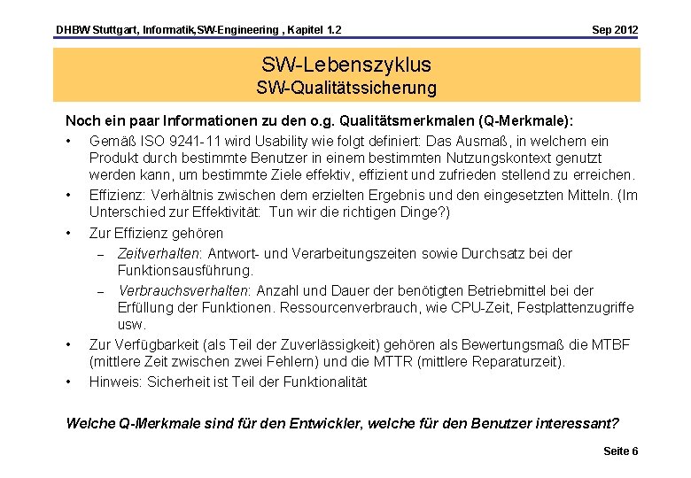 DHBW Stuttgart, Informatik, SW-Engineering , Kapitel 1. 2 Sep 2012 SW-Lebenszyklus SW-Qualitätssicherung Noch ein