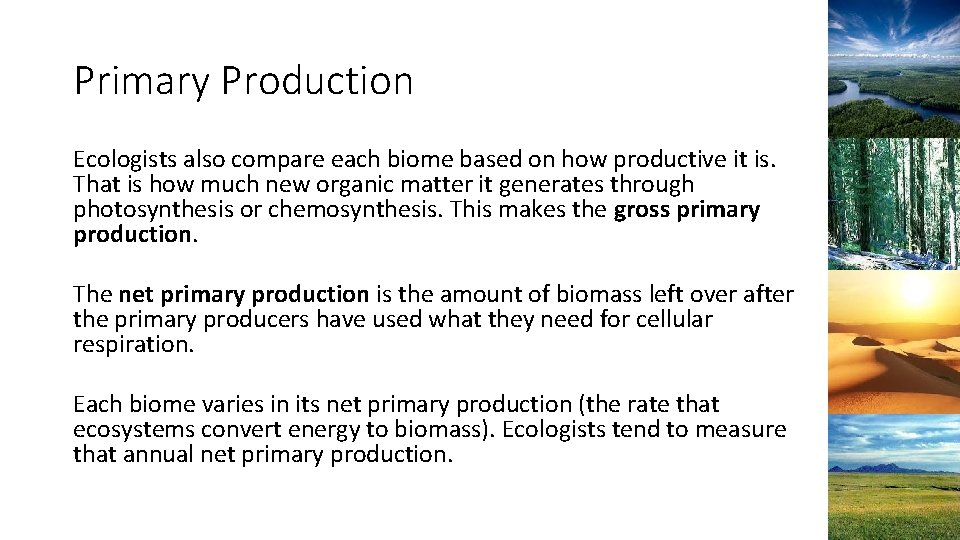 Primary Production Ecologists also compare each biome based on how productive it is. That