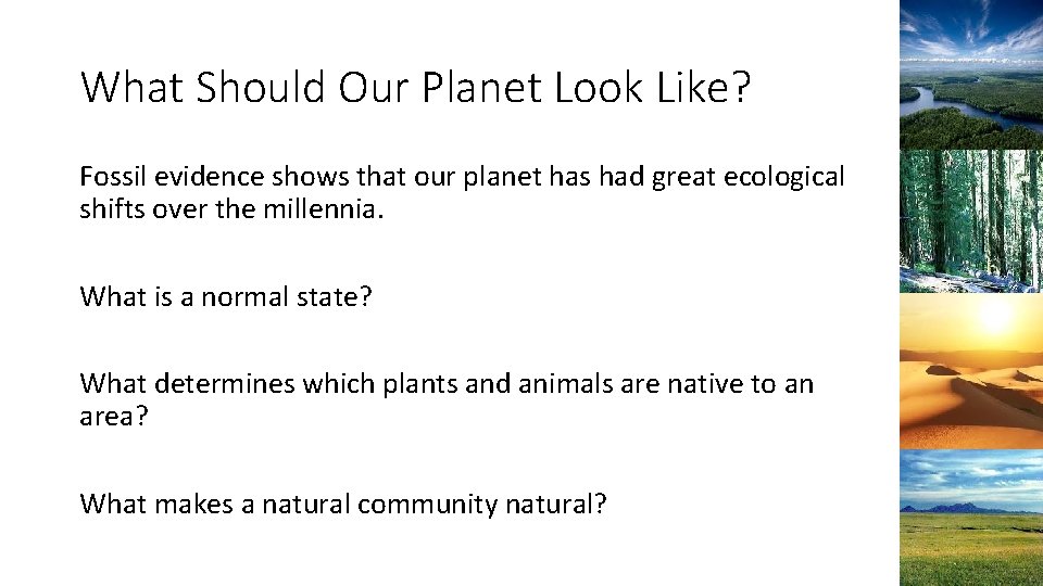 What Should Our Planet Look Like? Fossil evidence shows that our planet has had