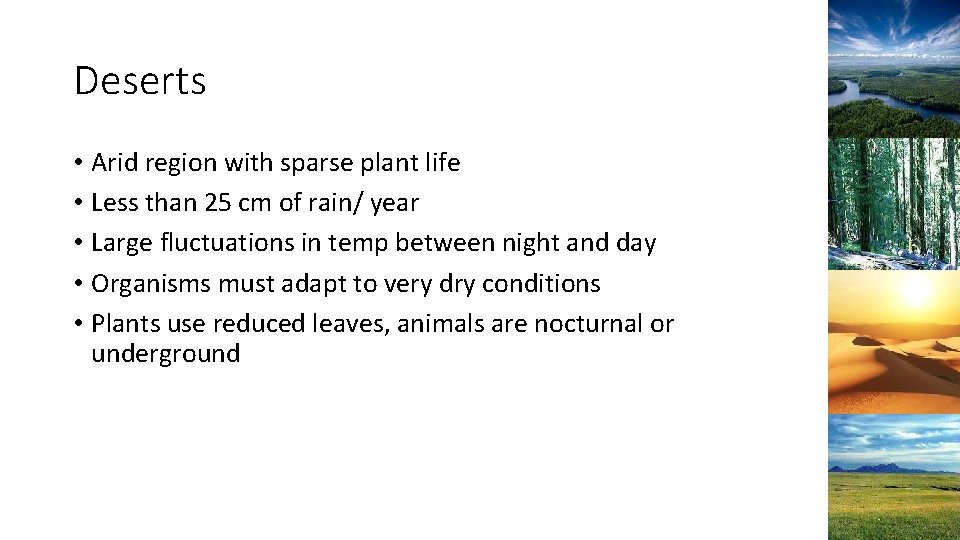 Deserts • Arid region with sparse plant life • Less than 25 cm of