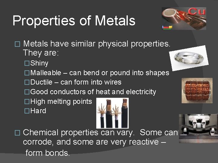 Properties of Metals � Metals have similar physical properties. They are: �Shiny �Malleable –