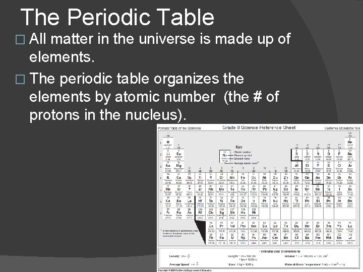 The Periodic Table � All matter in the universe is made up of elements.