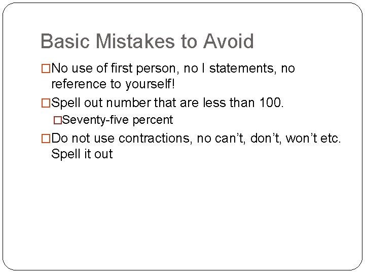 Basic Mistakes to Avoid �No use of first person, no I statements, no reference