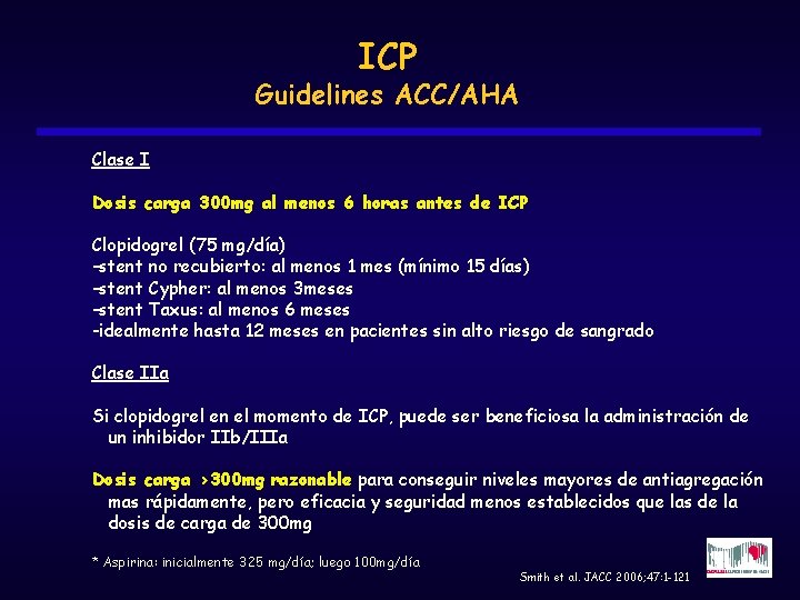 ICP Guidelines ACC/AHA Clase I Dosis carga 300 mg al menos 6 horas antes