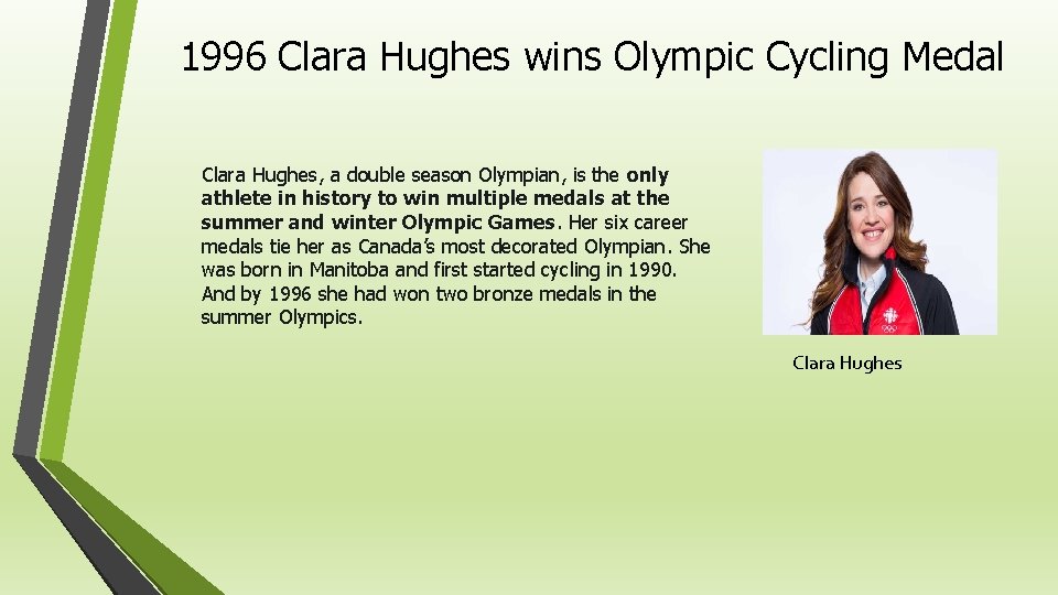 1996 Clara Hughes wins Olympic Cycling Medal Clara Hughes, a double season Olympian, is