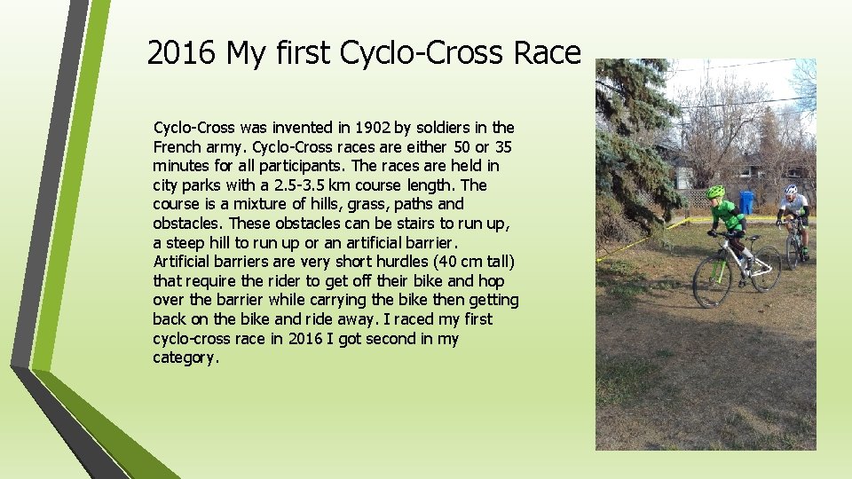 2016 My first Cyclo-Cross Race Cyclo-Cross was invented in 1902 by soldiers in the