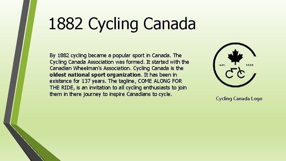 1882 Cycling Canada By 1882 cycling became a popular sport in Canada. The Cycling