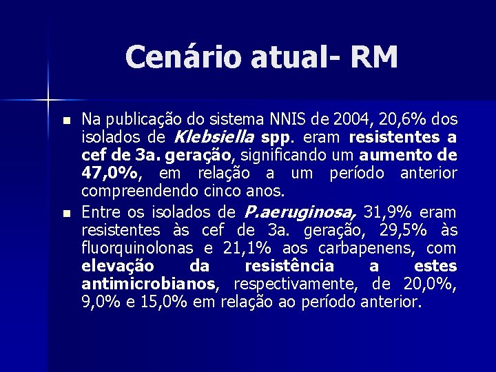 Cenário atual- RM n n Na publicação do sistema NNIS de 2004, 20, 6%