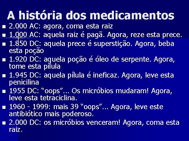 A história dos medicamentos n n n n 2. 000 AC: agora, coma esta