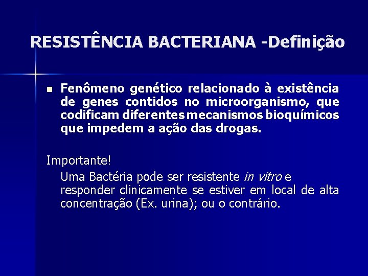 RESISTÊNCIA BACTERIANA -Definição n Fenômeno genético relacionado à existência de genes contidos no microorganismo,