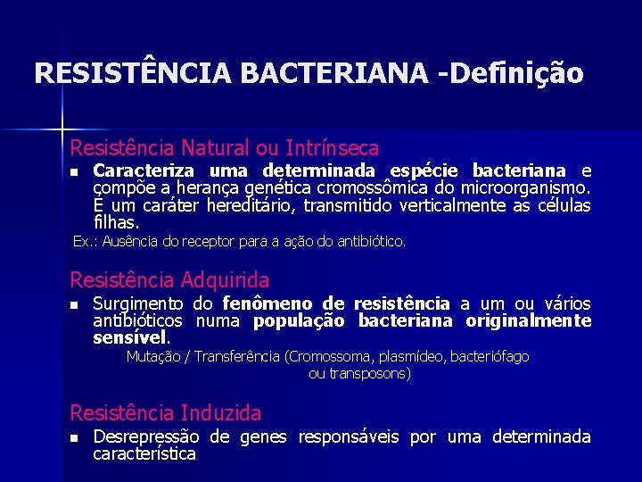 RESISTÊNCIA BACTERIANA -Definição Resistência Natural ou Intrínseca n Caracteriza uma determinada espécie bacteriana e