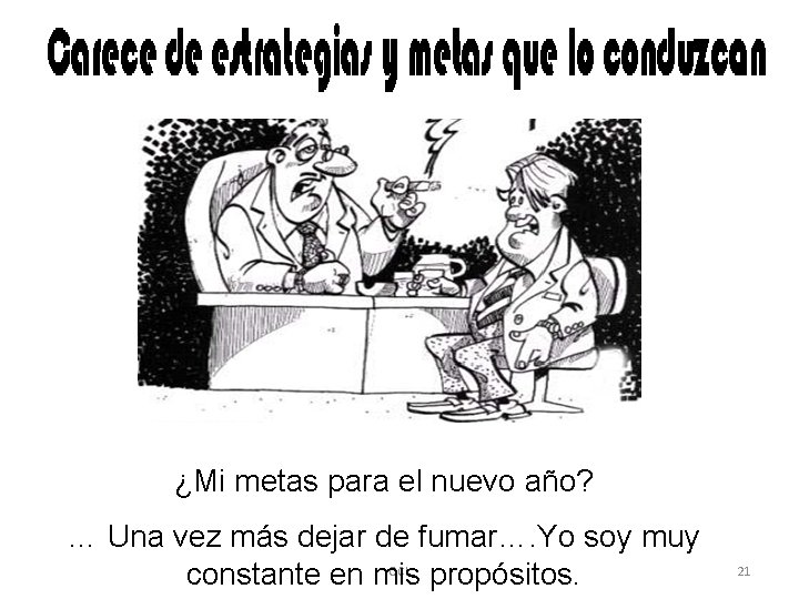 ¿Mi metas para el nuevo año? … Una vez más dejar de fumar…. Yo