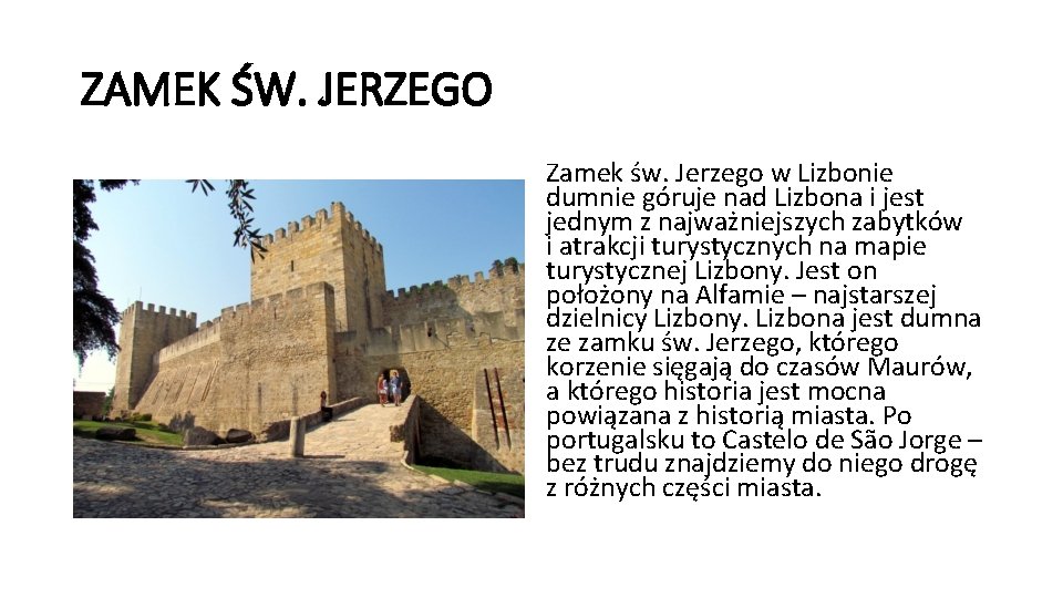 ZAMEK ŚW. JERZEGO Zamek św. Jerzego w Lizbonie dumnie góruje nad Lizbona i jest
