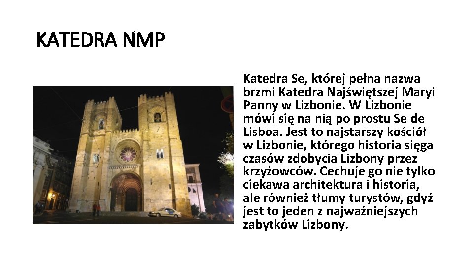 KATEDRA NMP Katedra Se, której pełna nazwa brzmi Katedra Najświętszej Maryi Panny w Lizbonie.