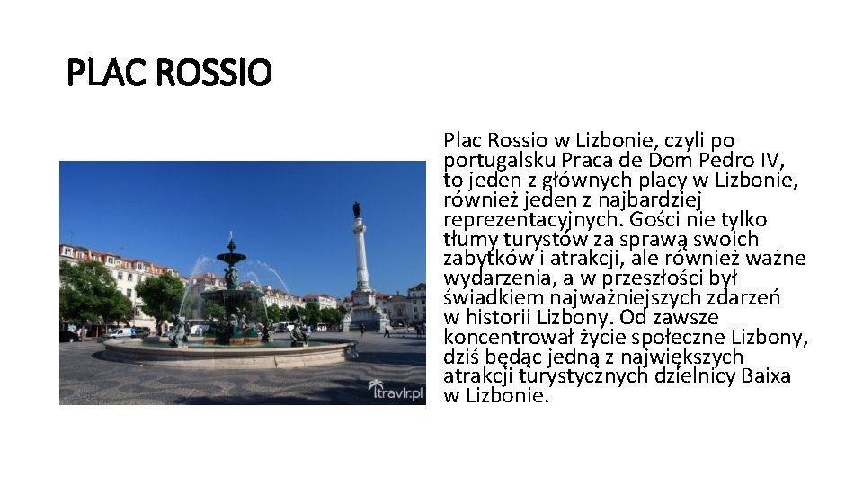 PLAC ROSSIO Plac Rossio w Lizbonie, czyli po portugalsku Praca de Dom Pedro IV,