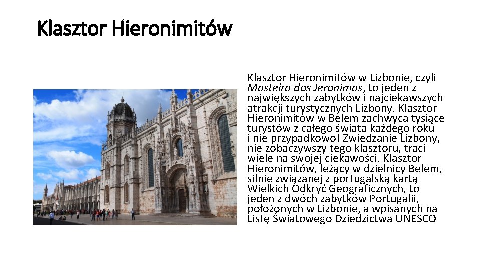 Klasztor Hieronimitów w Lizbonie, czyli Mosteiro dos Jeronimos, to jeden z największych zabytków i