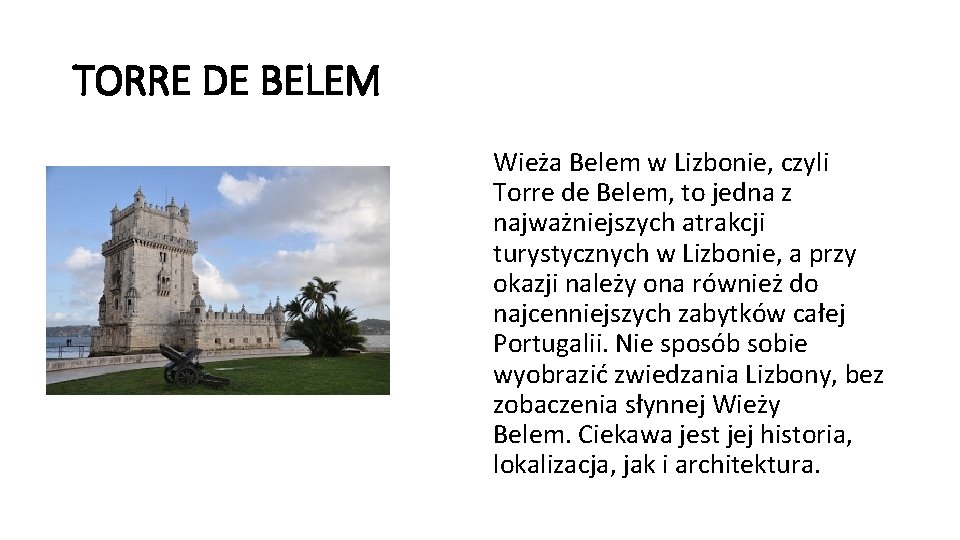 TORRE DE BELEM Wieża Belem w Lizbonie, czyli Torre de Belem, to jedna z