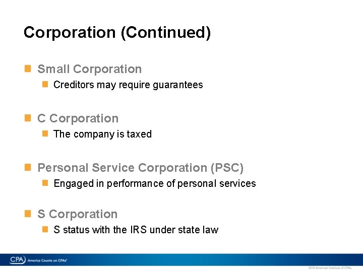 Corporation (Continued) Small Corporation Creditors may require guarantees C Corporation The company is taxed