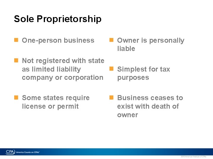 Sole Proprietorship One-person business Not registered with state as limited liability company or corporation