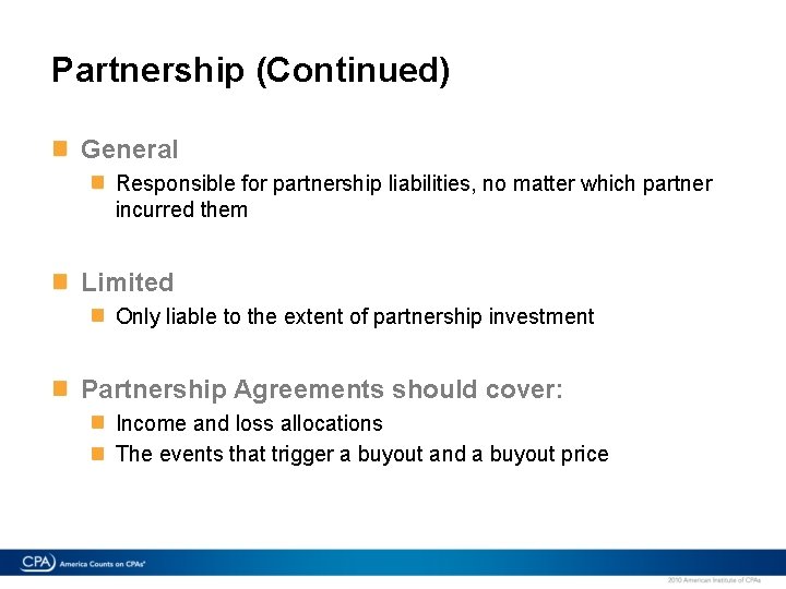 Partnership (Continued) General Responsible for partnership liabilities, no matter which partner incurred them Limited